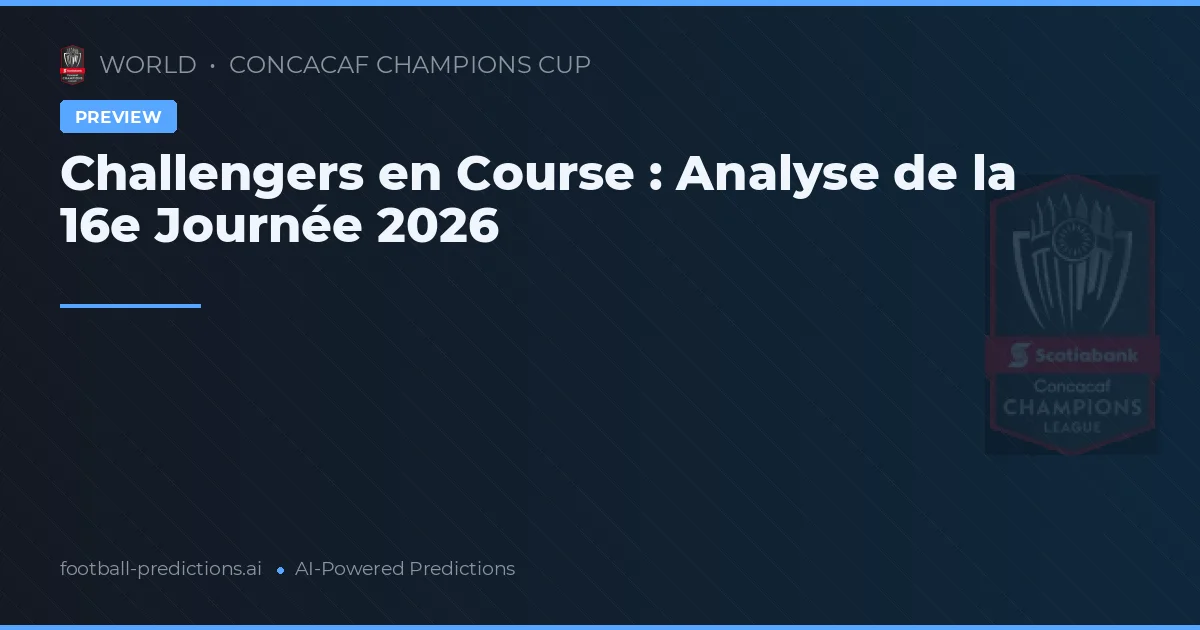 Challengers en Course : Analyse de la 16e Journée 2026