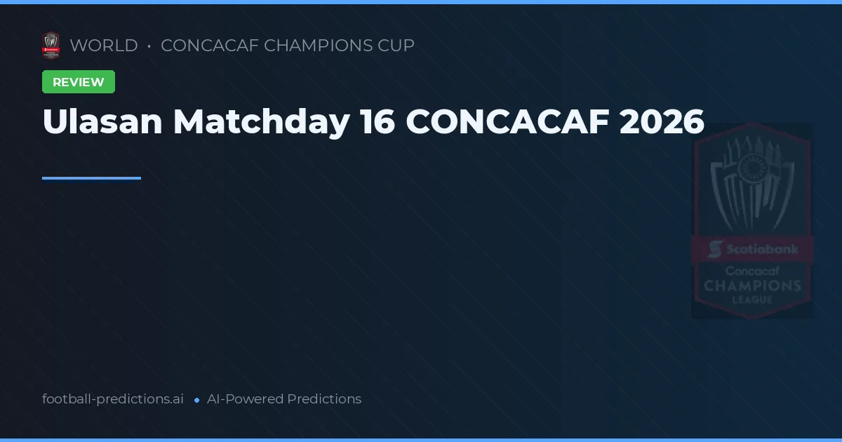 Ulasan Matchday 16 CONCACAF 2026