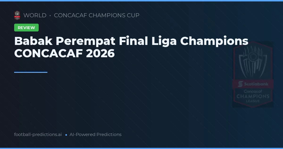 Babak Perempat Final Liga Champions CONCACAF 2026