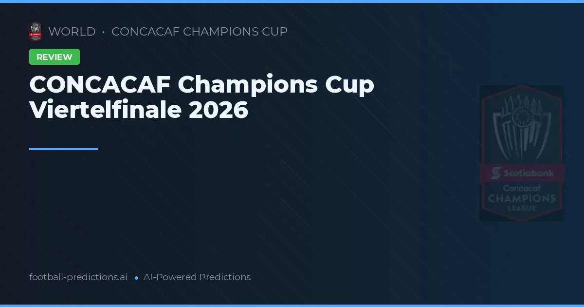 CONCACAF Champions Cup Viertelfinale 2026