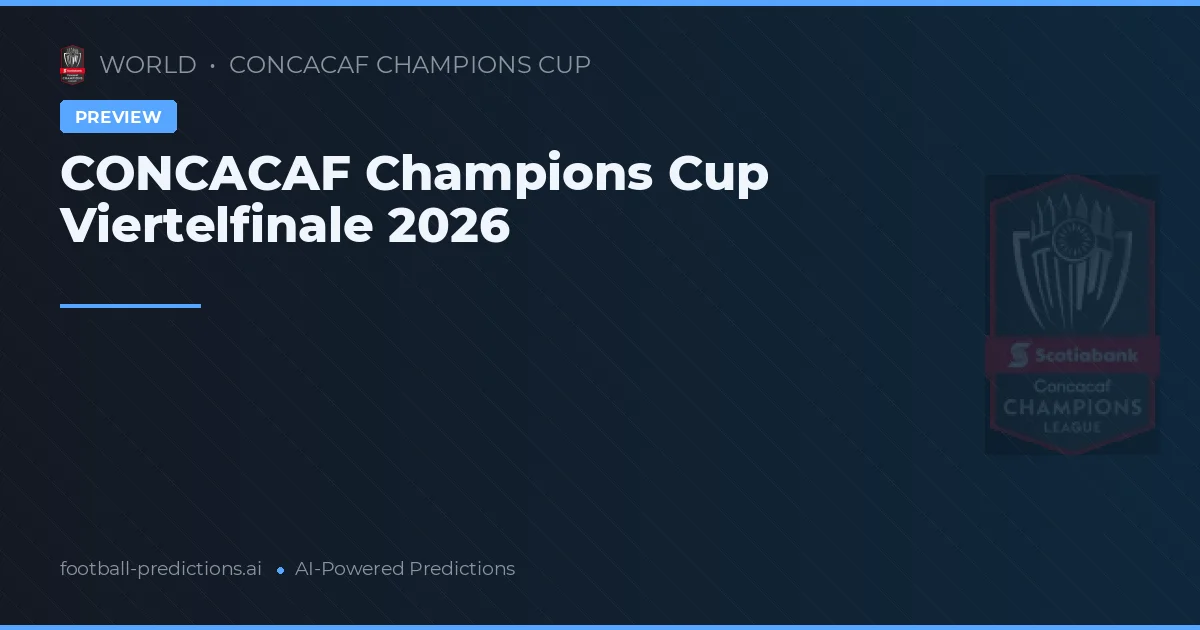 CONCACAF Champions Cup Viertelfinale 2026