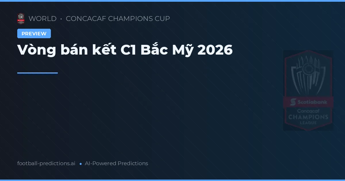 Vòng bán kết C1 Bắc Mỹ 2026