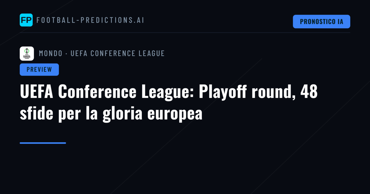 UEFA Conference League: Playoff round, 48 sfide per la gloria europea