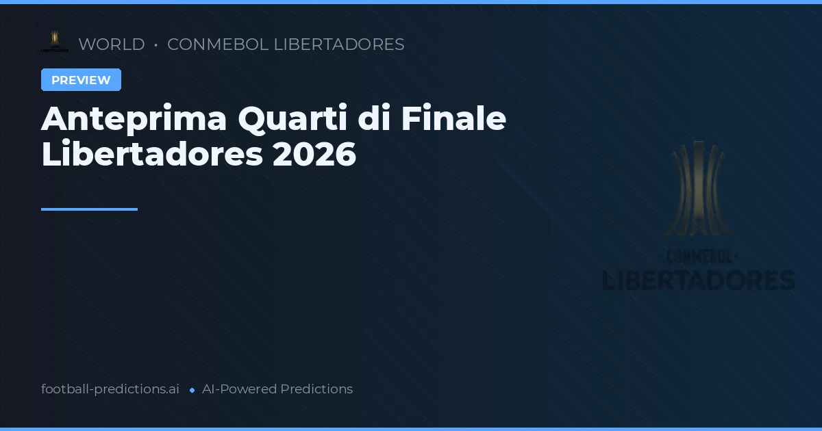 Anteprima Quarti di Finale Libertadores 2026