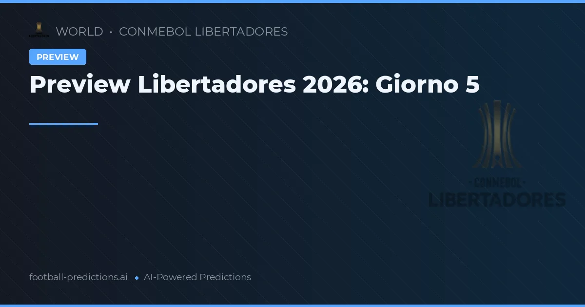 Preview Libertadores 2026: Giorno 5