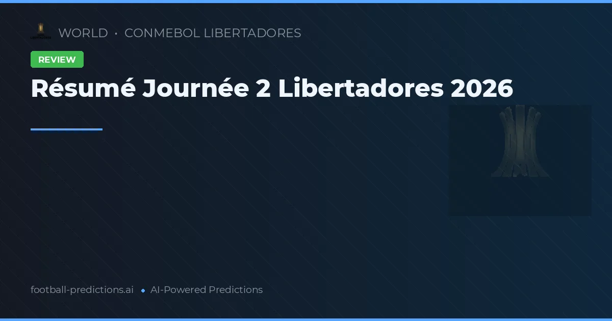 Résumé Journée 2 Libertadores 2026