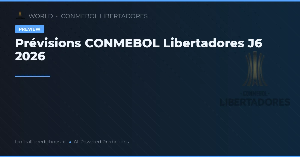 Prévisions CONMEBOL Libertadores J6 2026