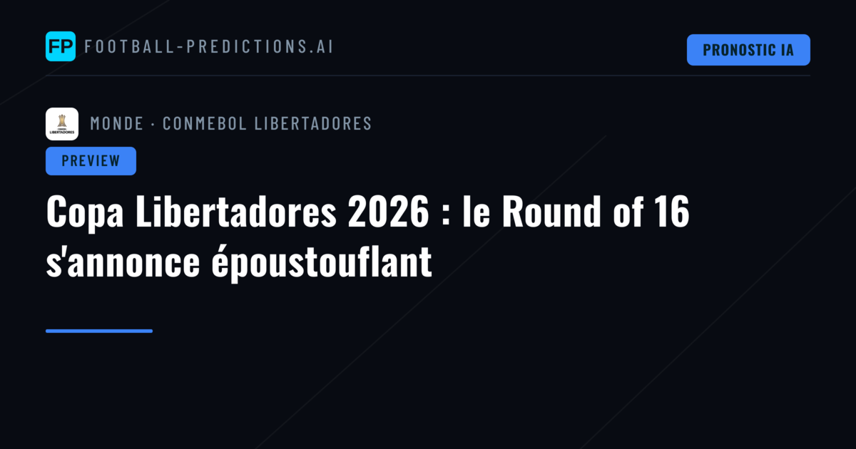 Copa Libertadores 2026 : le Round of 16 s'annonce époustouflant