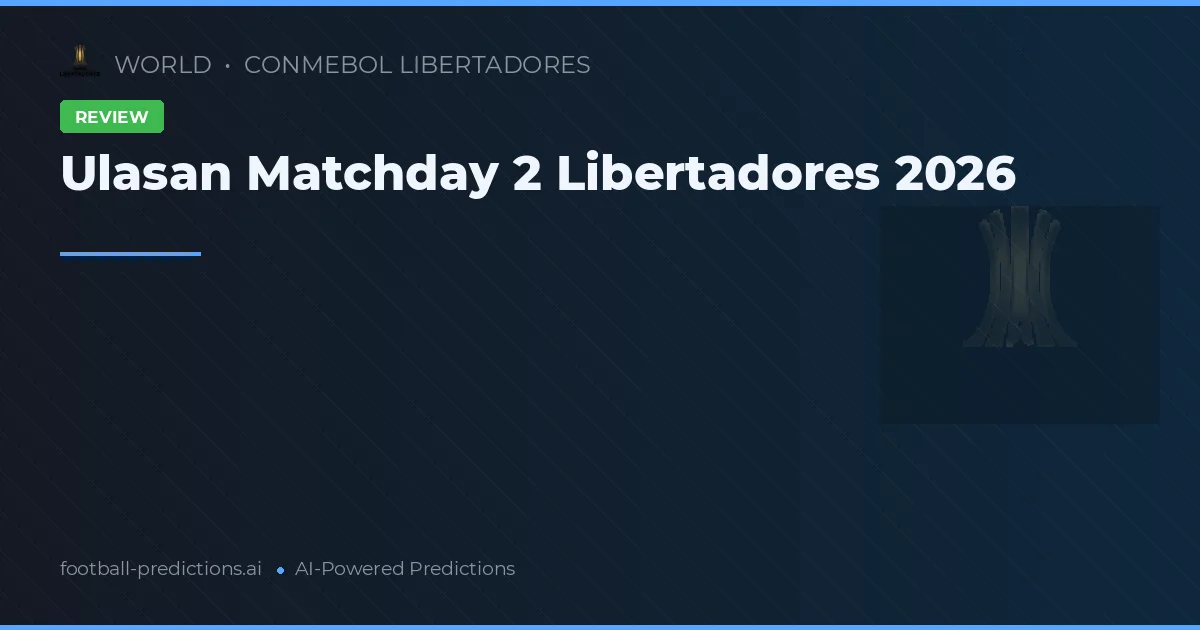 Ulasan Matchday 2 Libertadores 2026