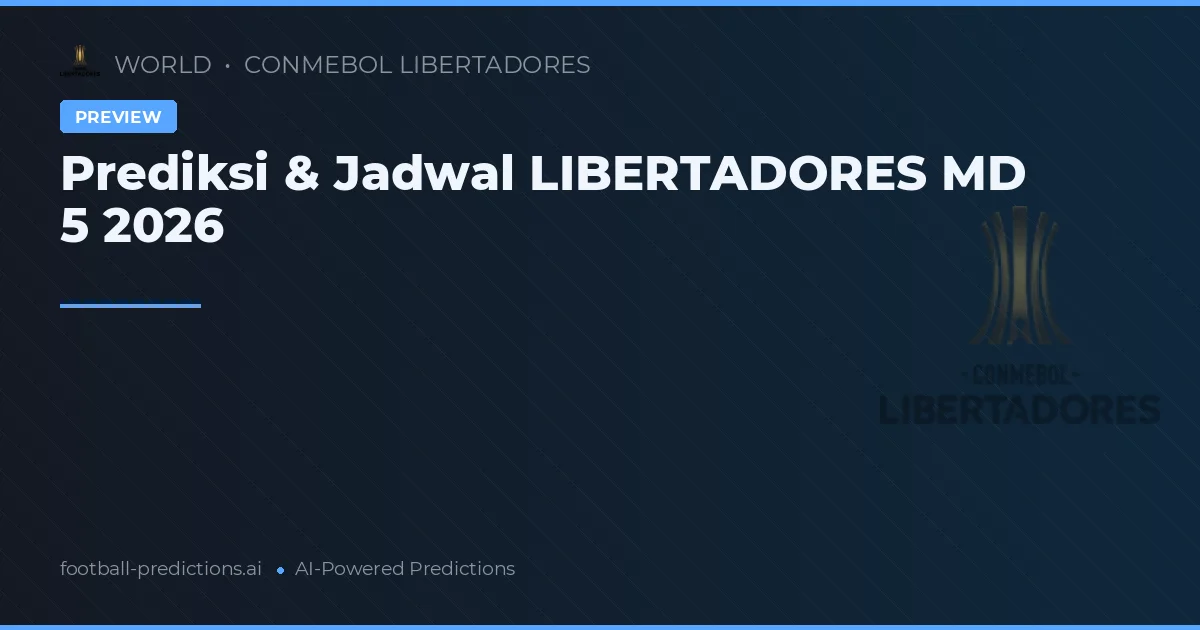 Prediksi & Jadwal LIBERTADORES MD 5 2026