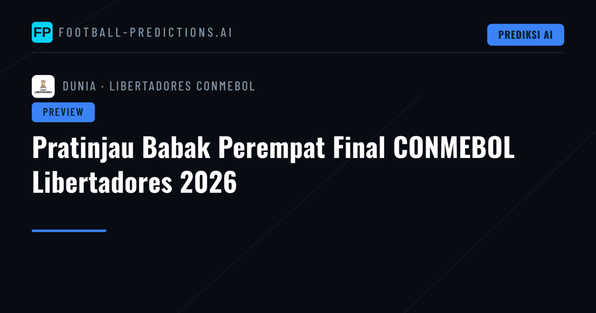 Pratinjau Babak Perempat Final CONMEBOL Libertadores 2026