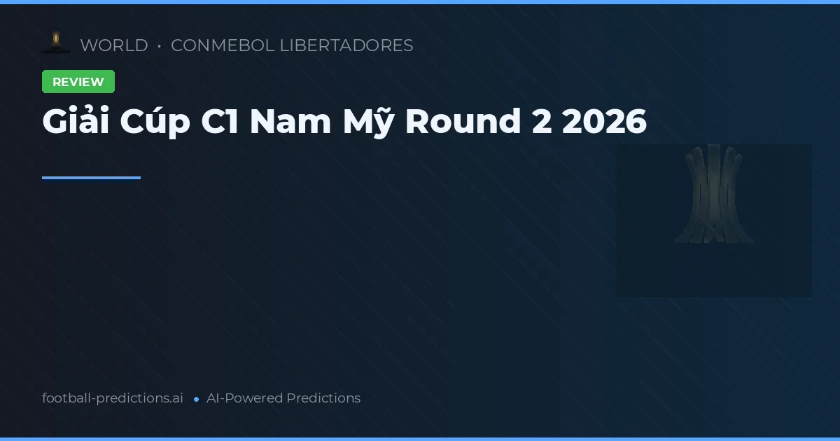 Giải Cúp C1 Nam Mỹ Round 2 2026