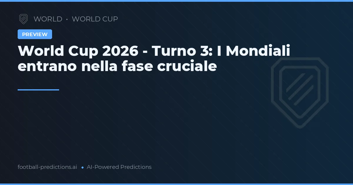 World Cup 2026 - Turno 3: I Mondiali entrano nella fase cruciale