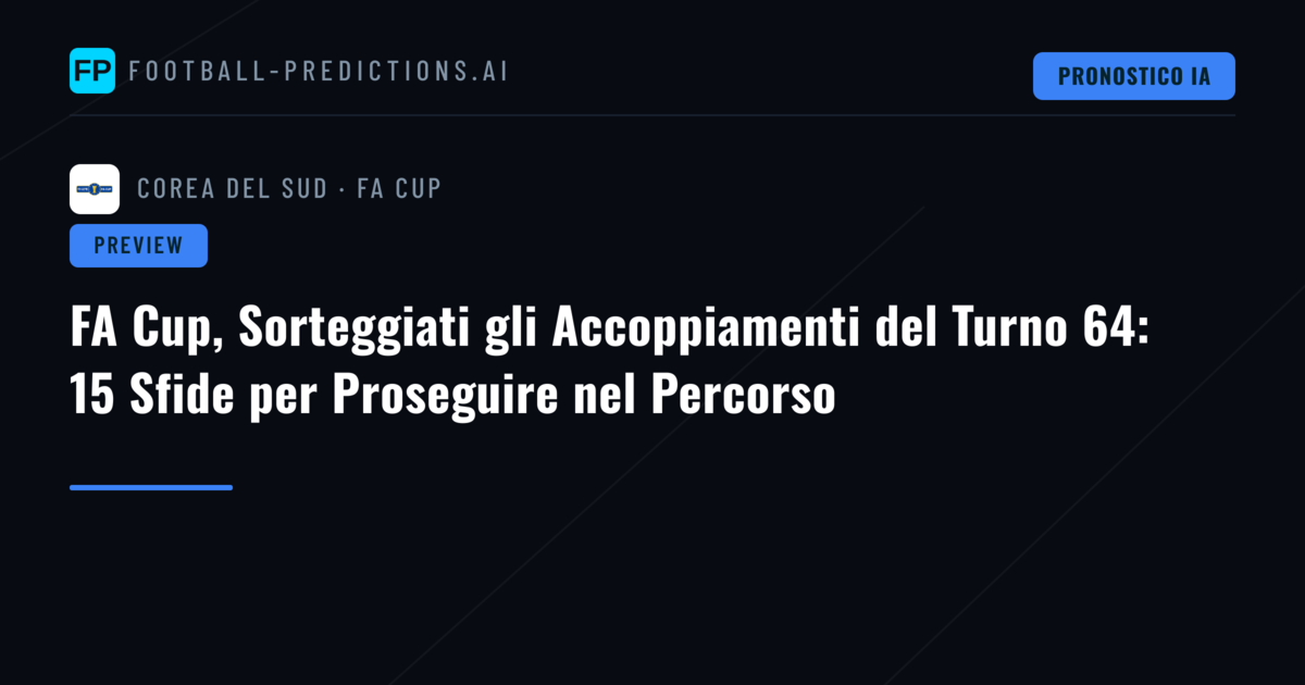 FA Cup, Sorteggiati gli Accoppiamenti del Turno 64: 15 Sfide per Proseguire nel Percorso