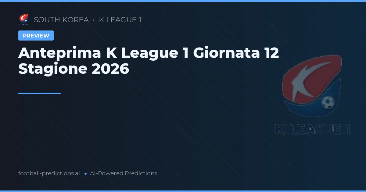 Anteprima K League 1 Giornata 12 Stagione 2026