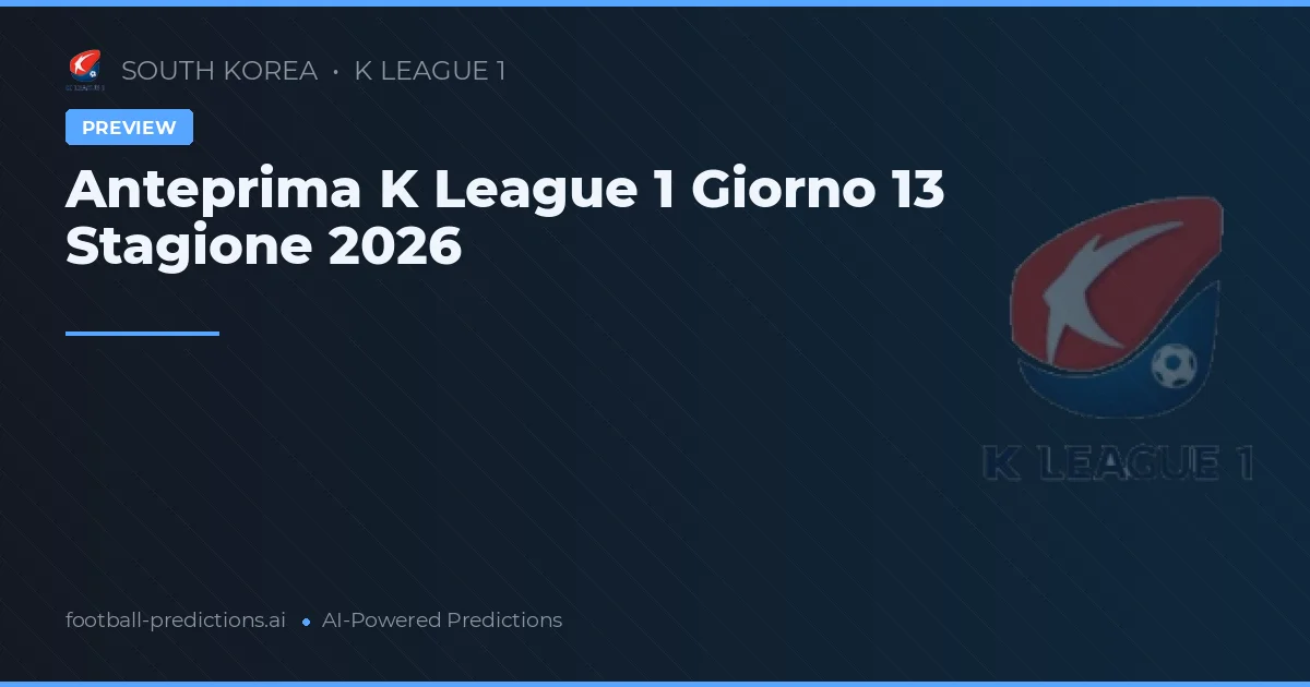 Anteprima K League 1 Giorno 13 Stagione 2026