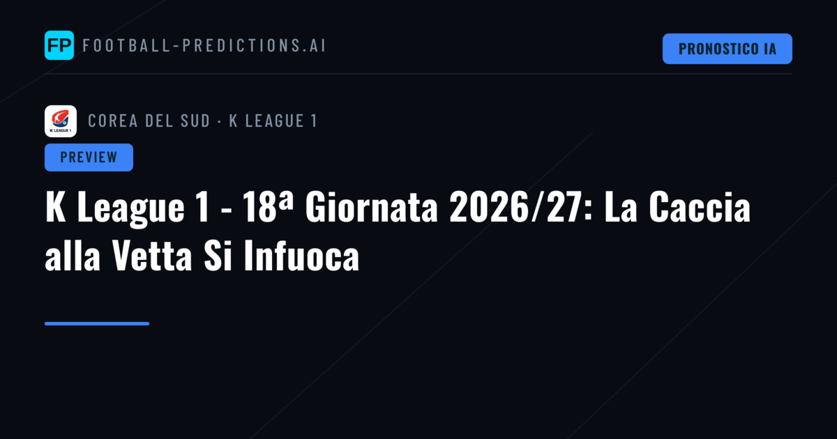 K League 1 - 18ª Giornata 2026/27: La Caccia alla Vetta Si Infuoca