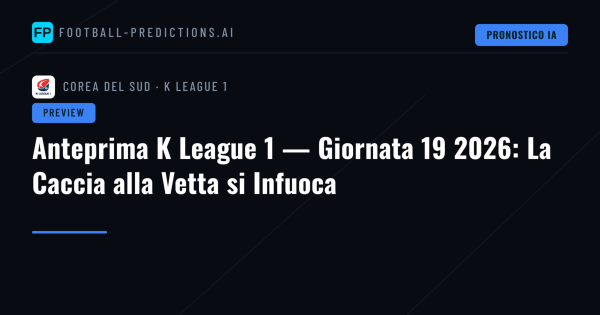 Anteprima K League 1 — Giornata 19 2026: La Caccia alla Vetta si Infuoca