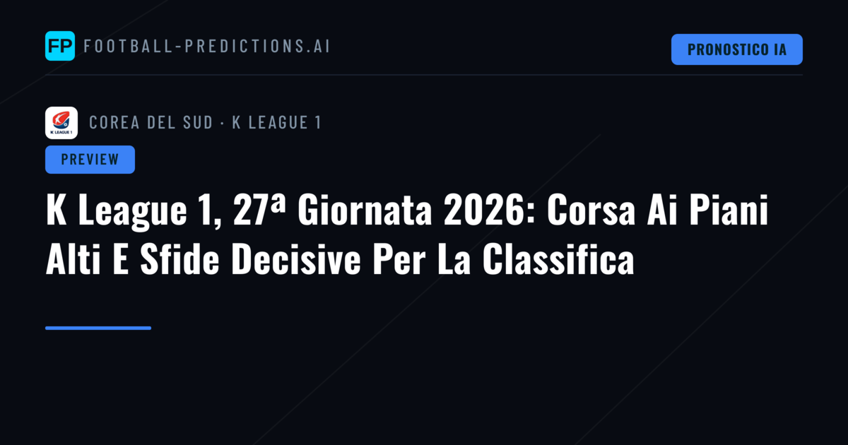 K League 1, 27ª Giornata 2026: Corsa Ai Piani Alti E Sfide Decisive Per La Classifica