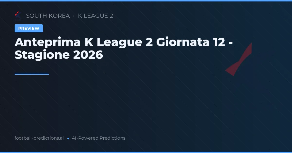 Anteprima K League 2 Giornata 12 - Stagione 2026
