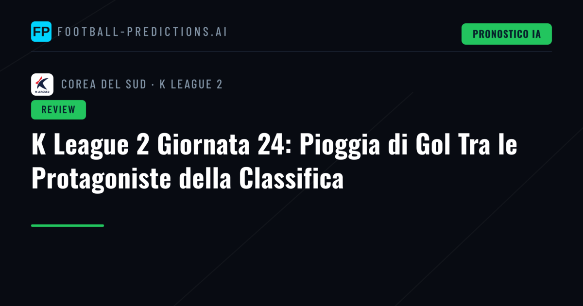 K League 2 Giornata 24: Pioggia di Gol Tra le Protagoniste della Classifica