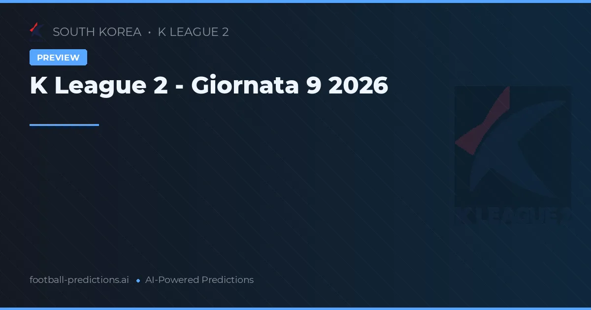 K League 2 - Giornata 9 2026