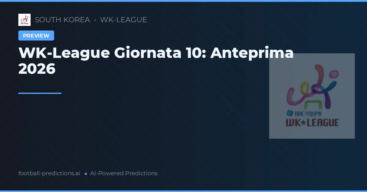 WK-League Giornata 10: Anteprima 2026