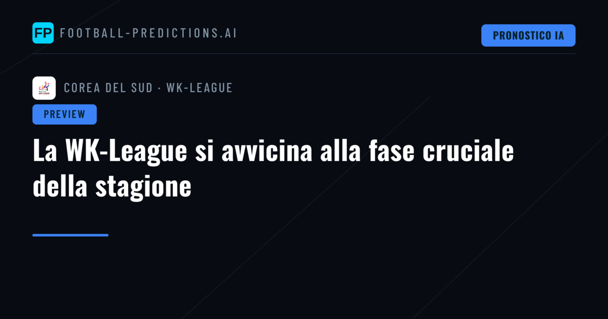 La WK-League si avvicina alla fase cruciale della stagione