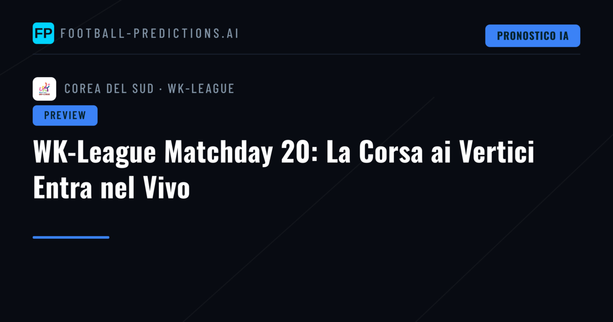 WK-League Matchday 20: La Corsa ai Vertici Entra nel Vivo