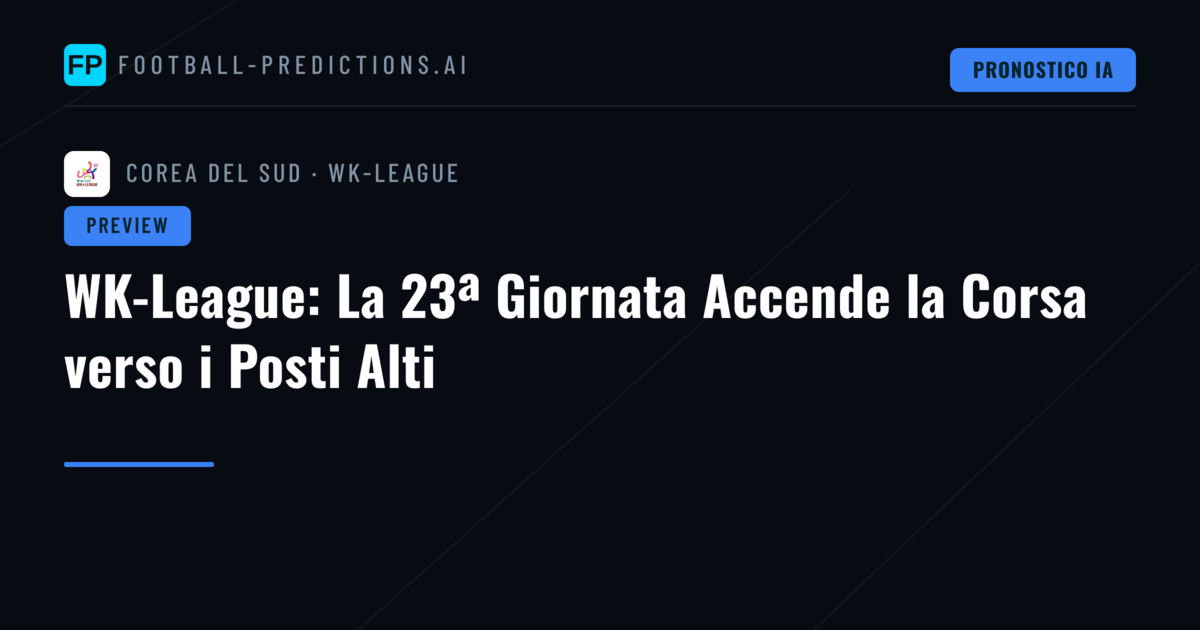 WK-League: La 23ª Giornata Accende la Corsa verso i Posti Alti
