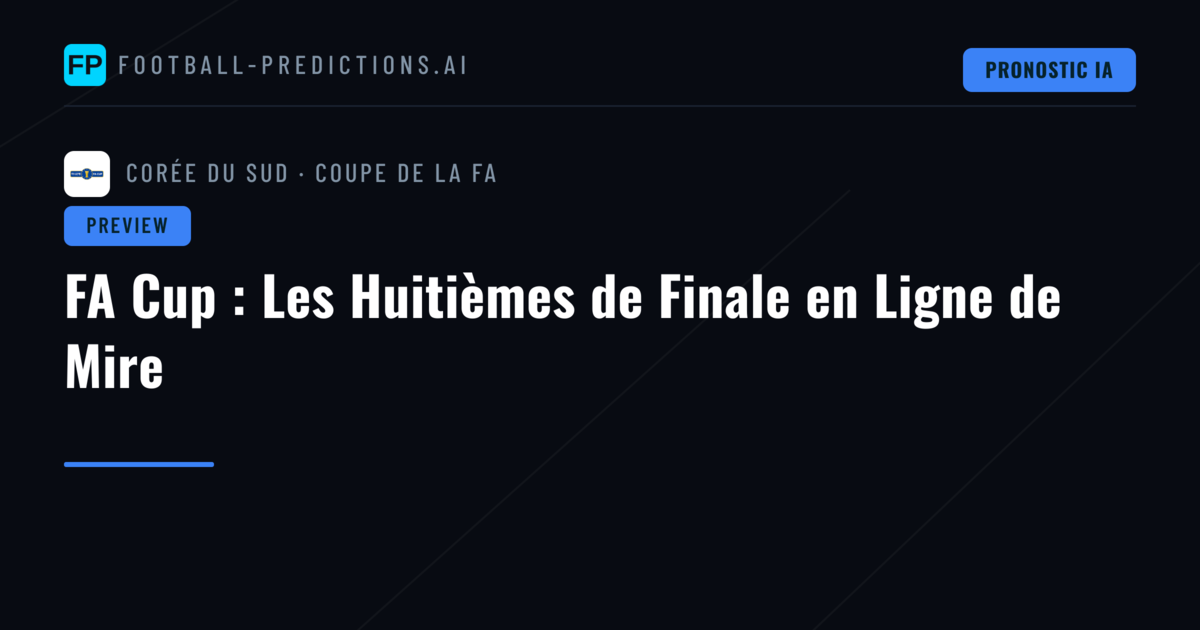 FA Cup : Les Huitièmes de Finale en Ligne de Mire