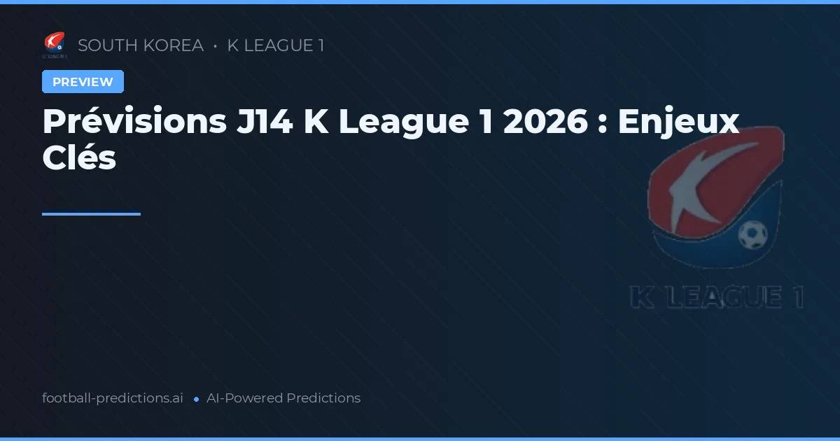 Prévisions J14 K League 1 2026 : Enjeux Clés