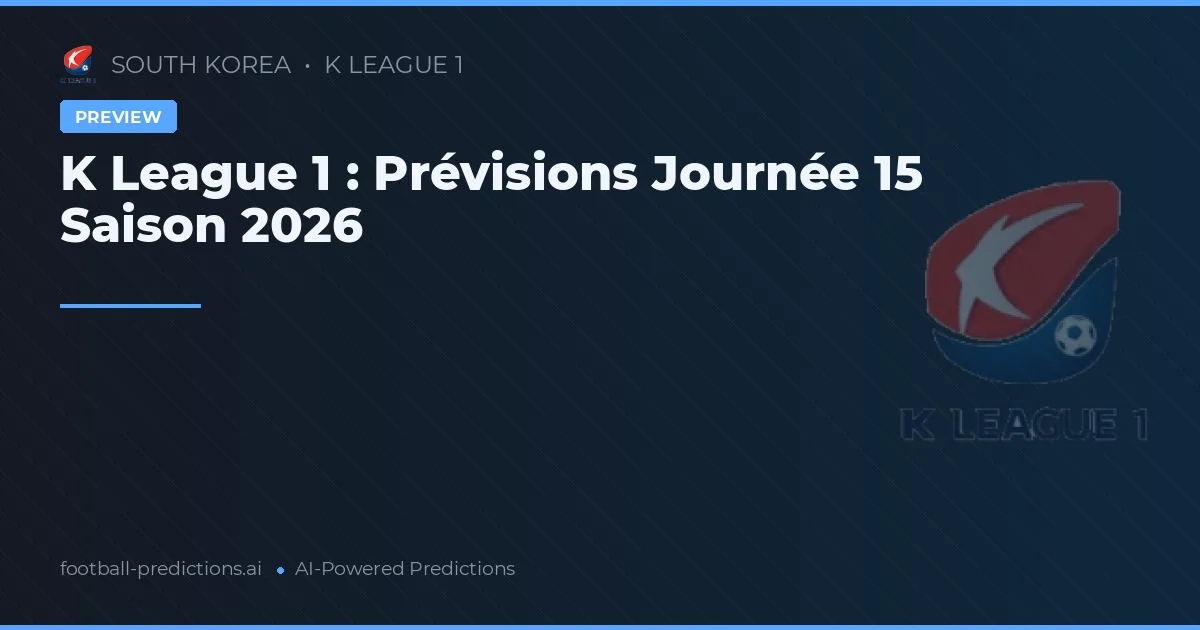 K League 1 : Prévisions Journée 15 Saison 2026