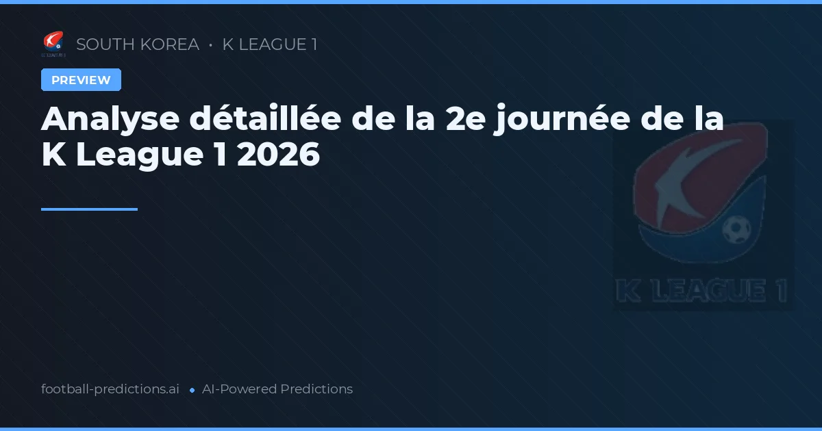 Analyse détaillée de la 2e journée de la K League 1 2026