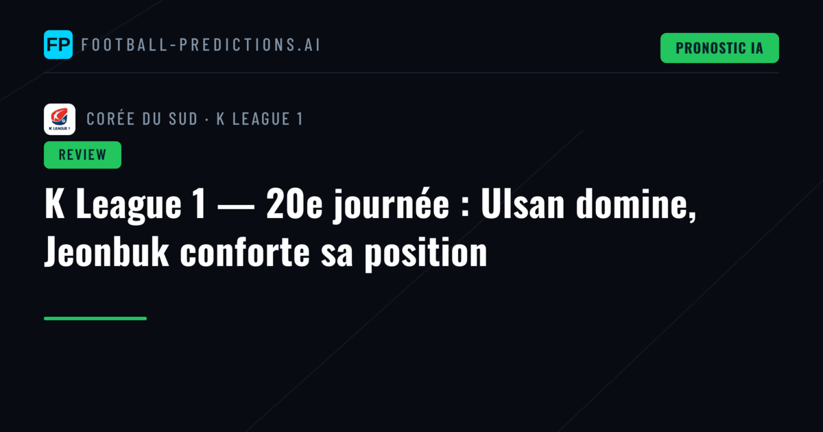 K League 1 — 20e journée : Ulsan domine, Jeonbuk conforte sa position