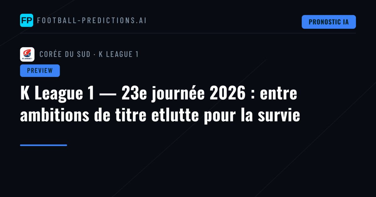 K League 1 — 23e journée 2026 : entre ambitions de titre etlutte pour la survie