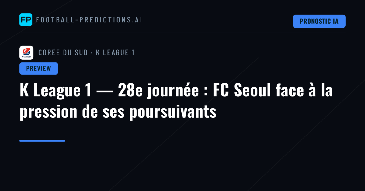 K League 1 — 28e journée : FC Seoul face à la pression de ses poursuivants