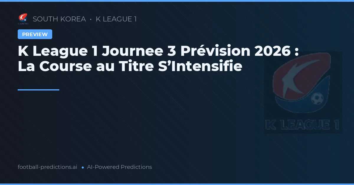 K League 1 Journee 3 Prévision 2026 : La Course au Titre S’Intensifie
