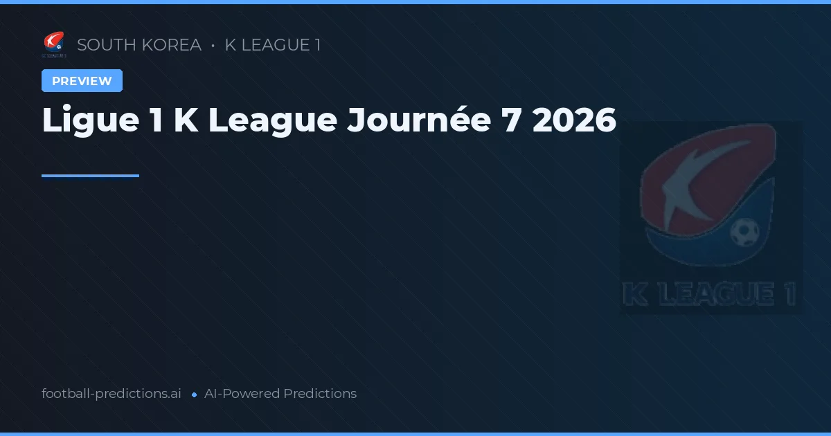 Ligue 1 K League Journée 7 2026