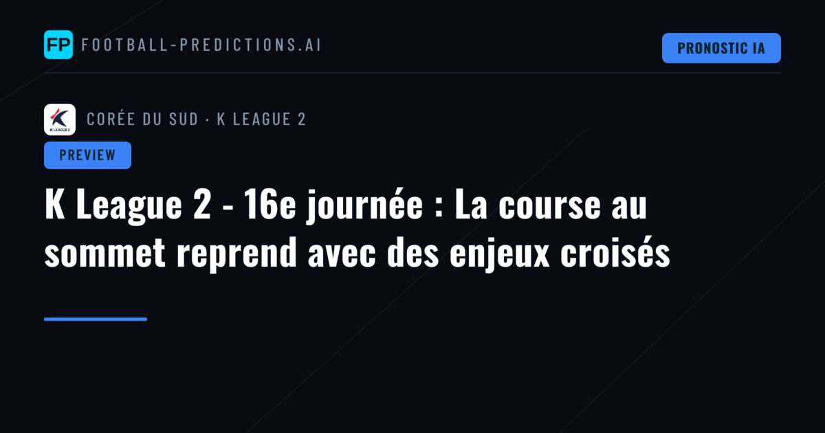 K League 2 - 16e journée : La course au sommet reprend avec des enjeux croisés