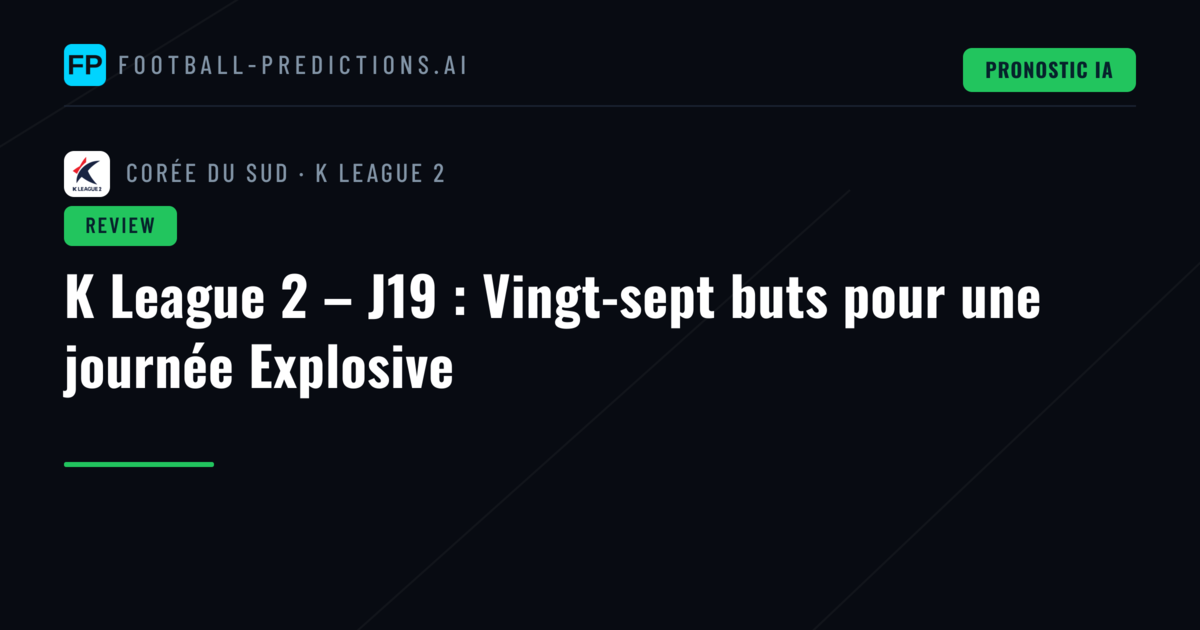 K League 2 – J19 : Vingt-sept buts pour une journée Explosive