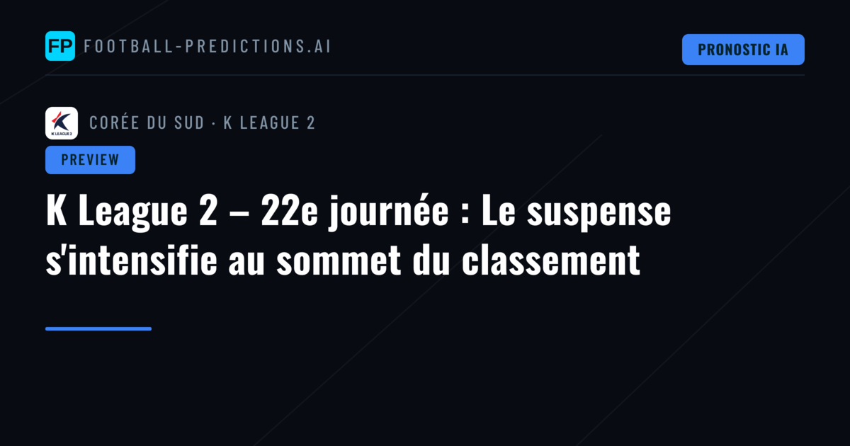 K League 2 – 22e journée : Le suspense s'intensifie au sommet du classement