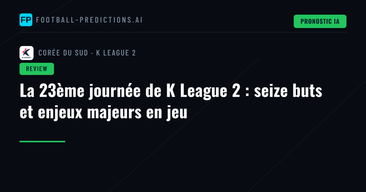La 23ème journée de K League 2 : seize buts et enjeux majeurs en jeu