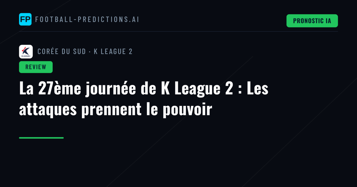 La 27ème journée de K League 2 : Les attaques prennent le pouvoir