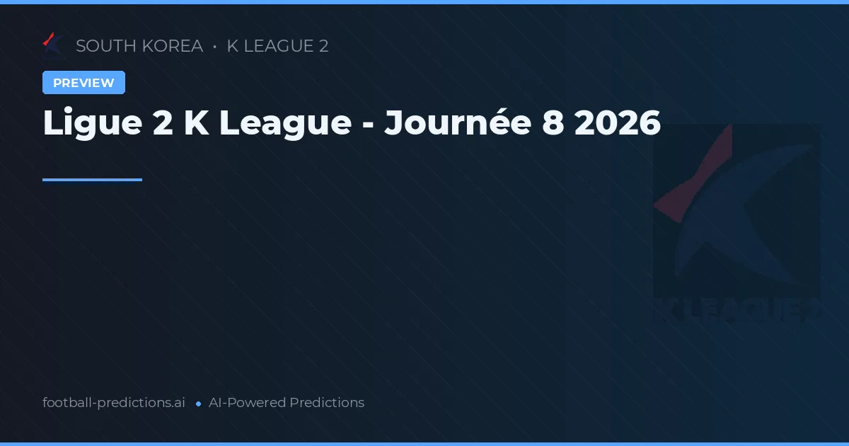 Ligue 2 K League - Journée 8 2026