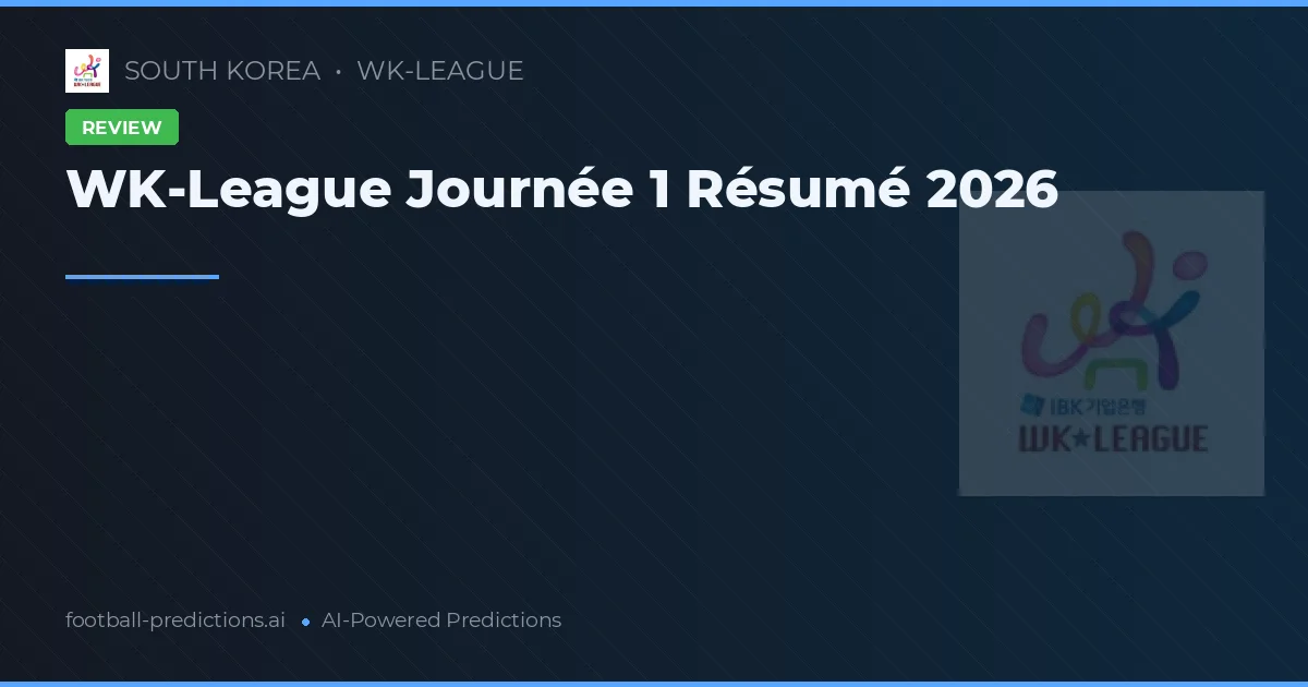WK-League Journée 1 Résumé 2026