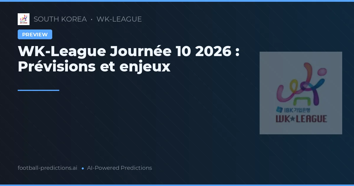 WK-League Journée 10 2026 : Prévisions et enjeux