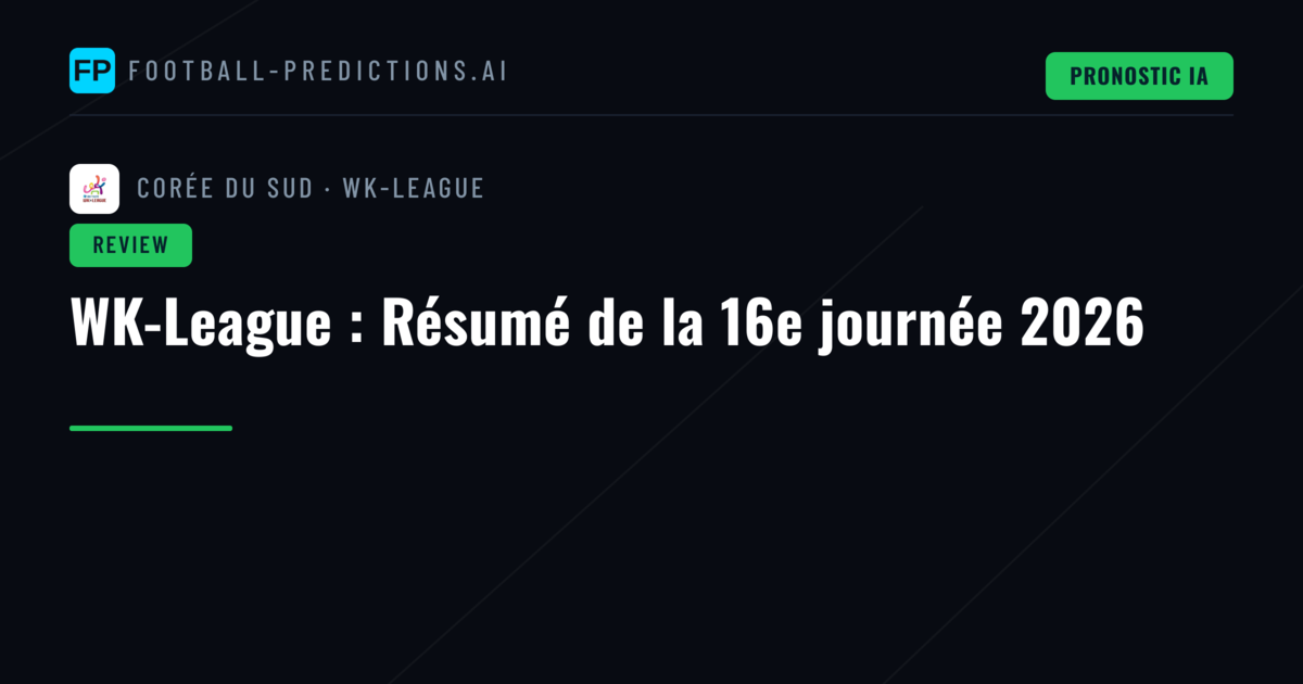 WK-League : Résumé de la 16e journée 2026
