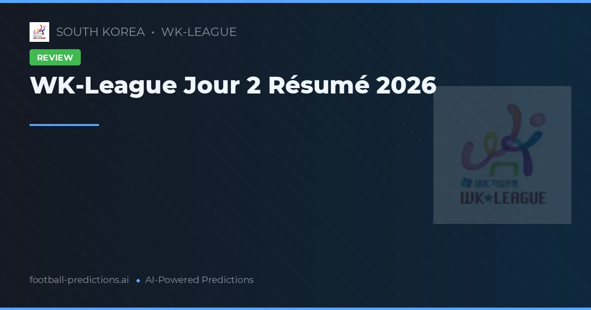 WK-League Jour 2 Résumé 2026