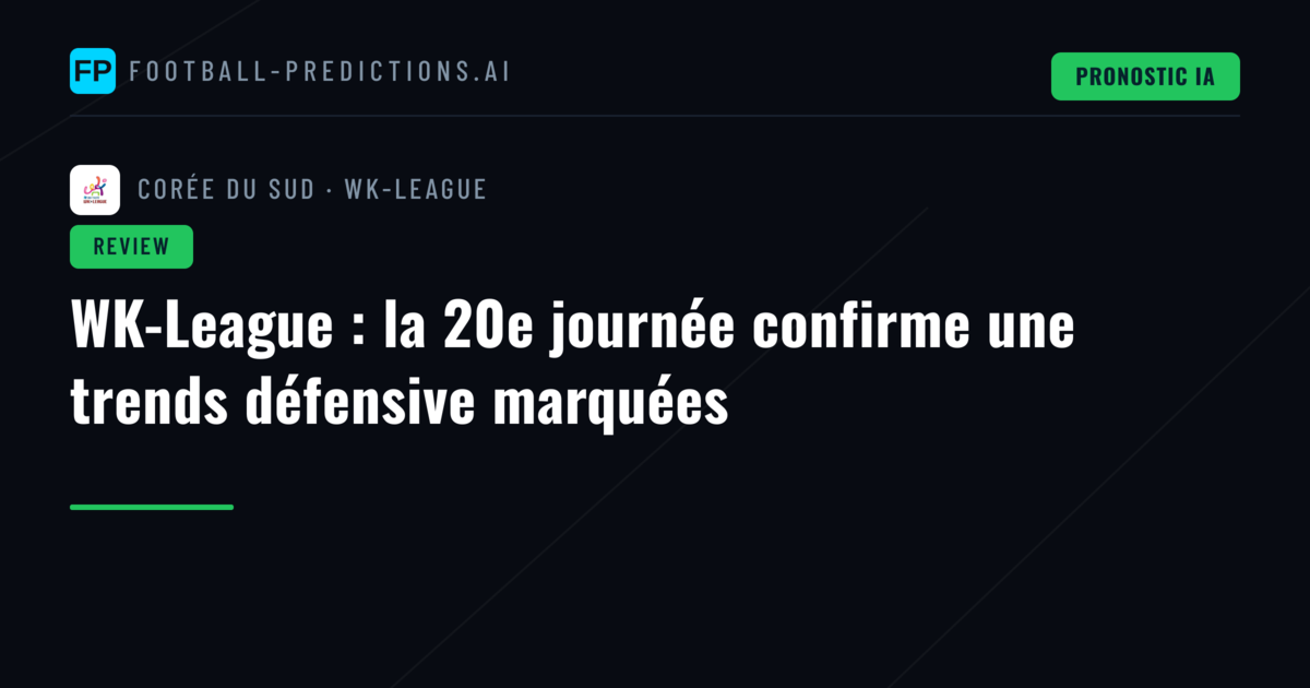 WK-League : la 20e journée confirme une trends défensive marquées
